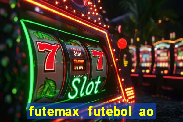 futemax futebol ao vivo online